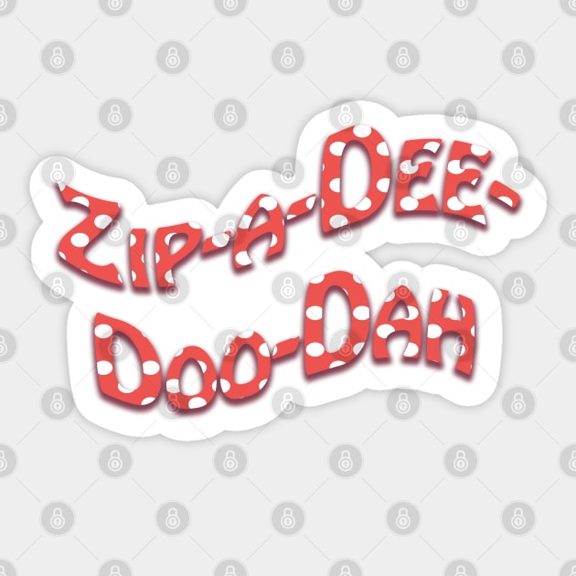 Zip-a-Dee-Doo-Dah! Sticker by FandomTrading